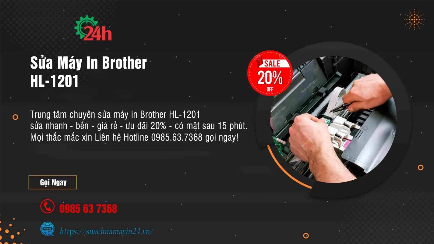 Sửa máy in Brother HL-1201 - Sửa Nhanh - Bền - Ưu Đãi 20%