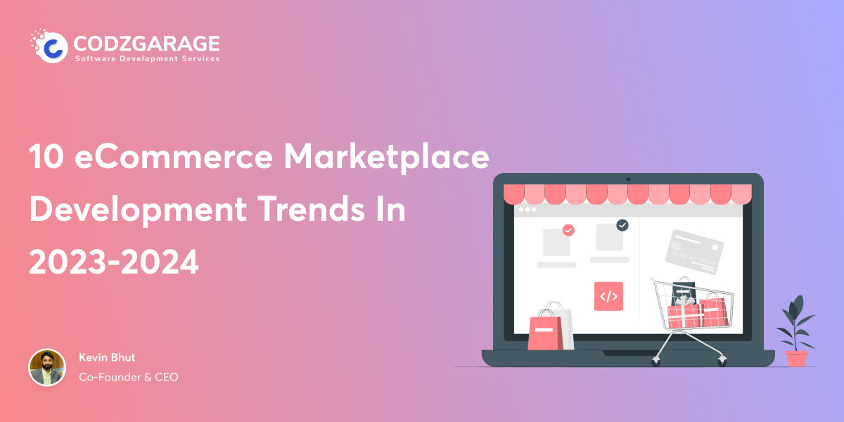 Top 10 eCommerce Marketplace Trends In 2023-24 | Codzgarage