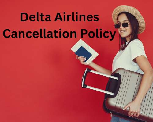 Delta Airlines Cancellation Policy, Flight Refund & fee - Skycomojo.com