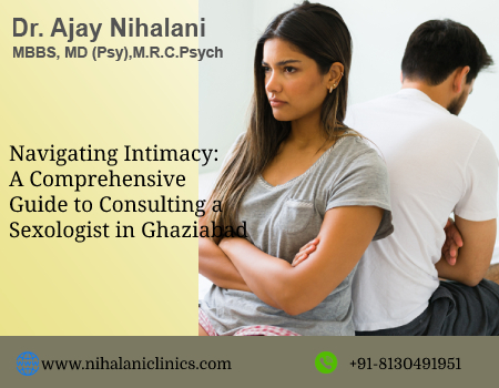 Navigating Intimacy: A Comprehensive Guide to Consulting a Sexologist in Ghaziabad