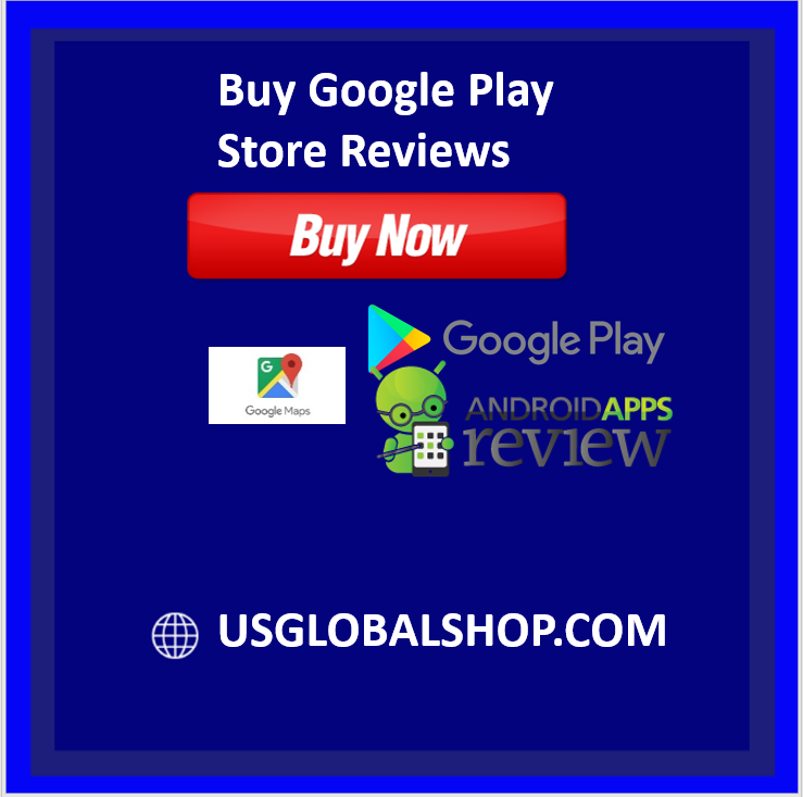 Buy Google Play Store Reviews - USGlobalShop