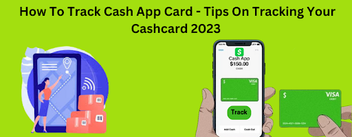 How To Track Cash App Card - Tips On Tracking Your Cashcard 2023