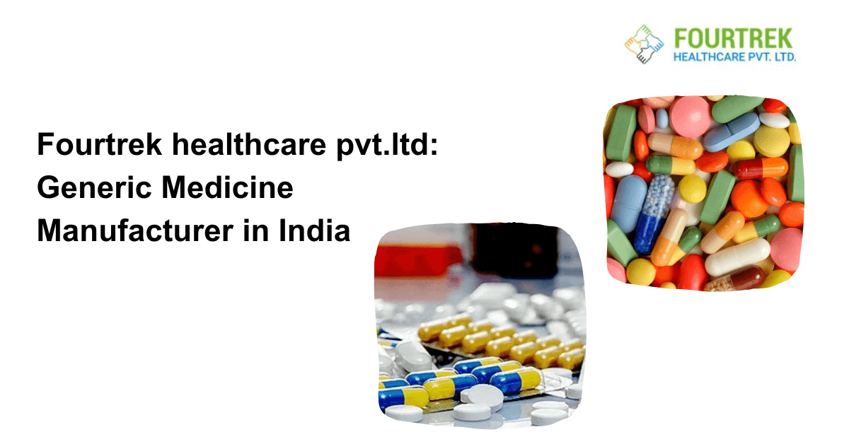 Generic Medicine Manufacturer in India | Fourtrek Healthcare Pvt. Ltd
