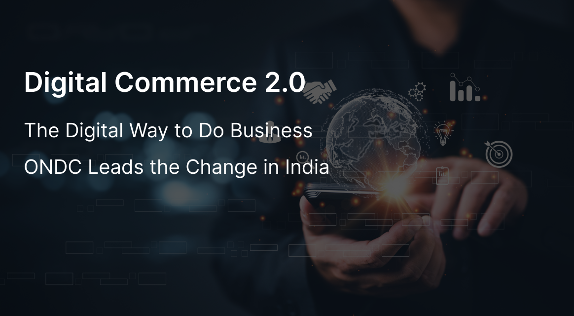 Digital Commerce 2.0: ONDC Leads the Change in India