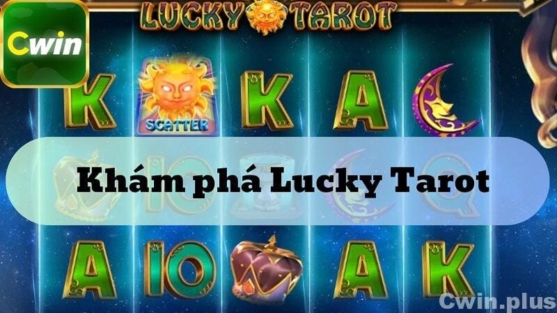 Một số tính năng hữu ích và cách chơi Lucky Tarot hiệu quả