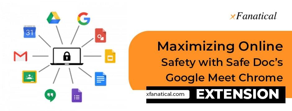 Maximizing Online Safety with Safe Doc’s GoogleMeet Chr...