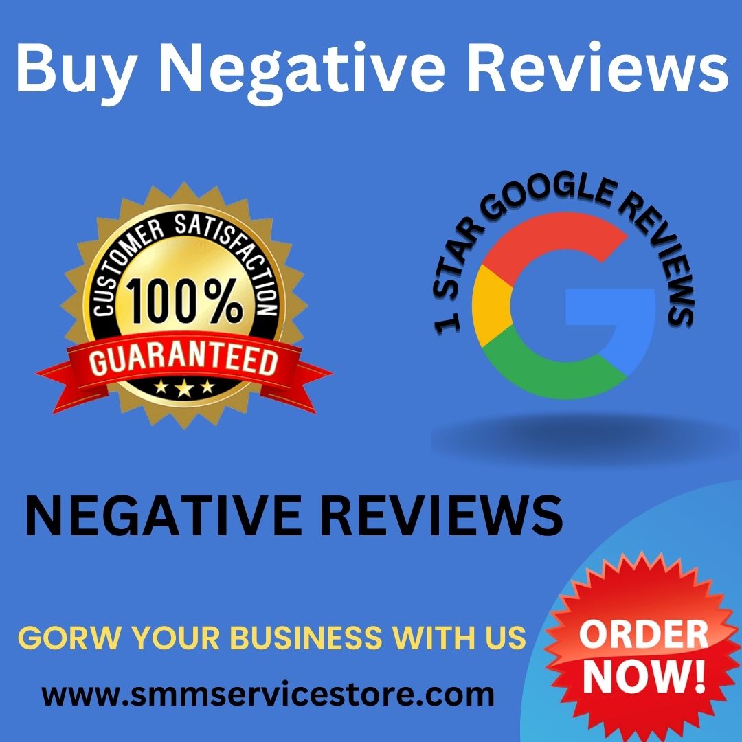 Buy Negative Google Reviews - 1 Star, Fake & Bad Reviews...