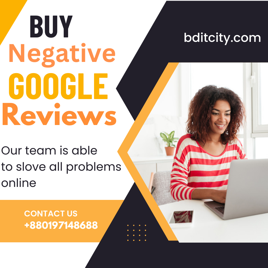 Buy Negative Google Reviews - 100% Safe, Legit And Non Drop | BD IT CITY