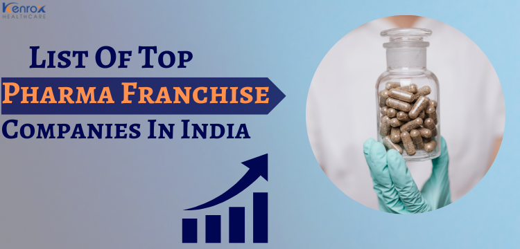 List of Top 10 Pharma Franchise Companies In India | Kenrox Healthcare