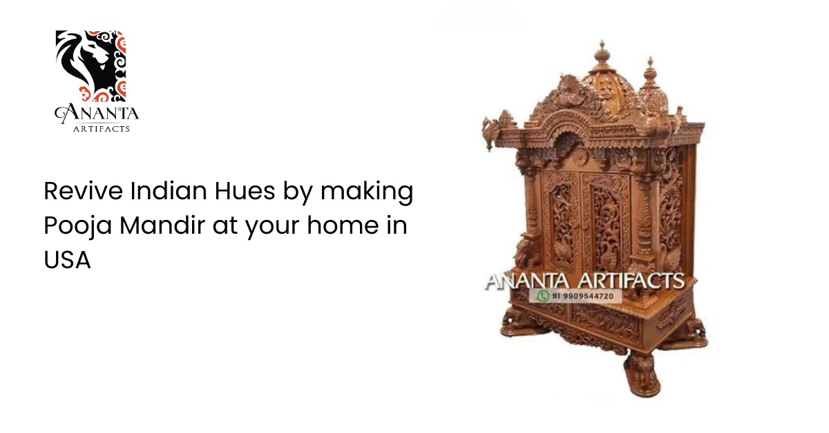 Revive Indian Hues by making Pooja Mandir at your home in USA | Ananta Artifacts