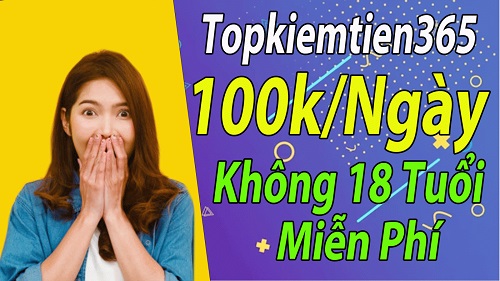 Topkiemtien365 Kiếm Tiền 100K/Ngày