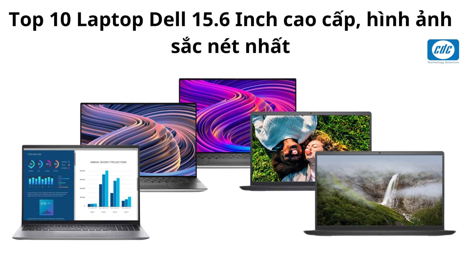 Top 10 Laptop Dell 15.6 Inch cao cấp, hình ảnh sắc nét nhất