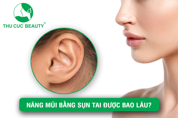 Nâng mũi bằng sụn tai được bao lâu? - Thu Cúc Sài Gòn