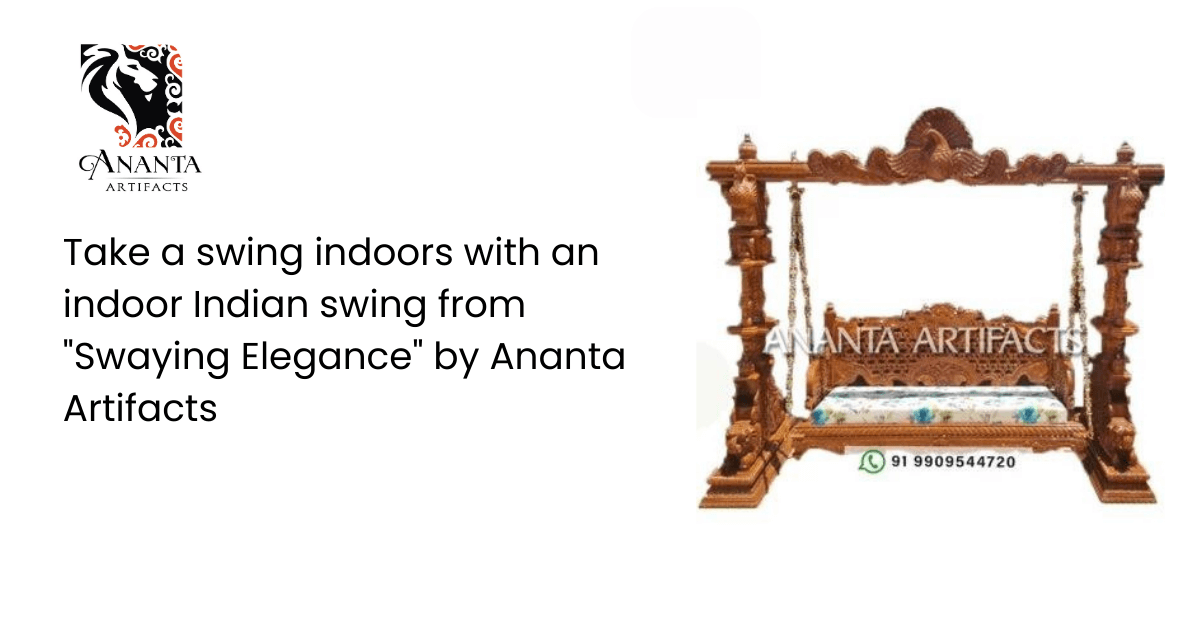 Take a swing indoors with an indoor Indian swing from "Swaying Elegance" by Ananta Artifacts