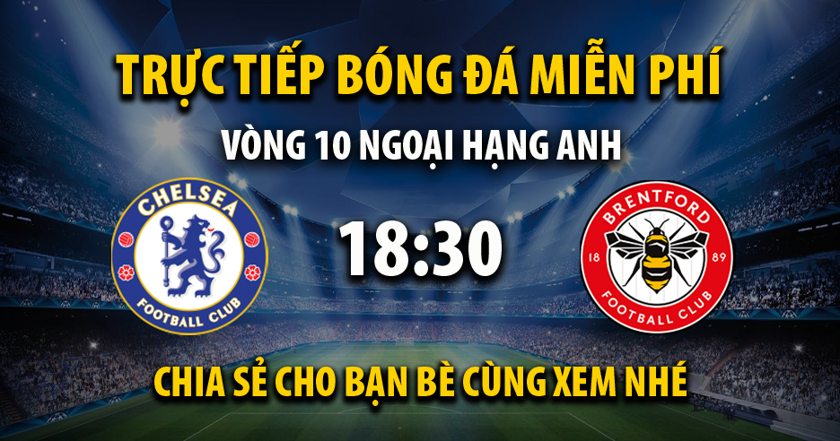 Trực tiếp Chelsea vs Brentford 18:30, ngày 28/10/2023 - Mitomv.com