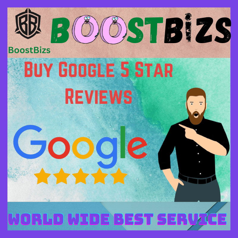 Buy Google 5 Star Reviews - Boost Bizs