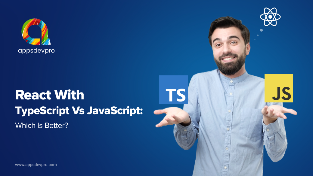 React with TypeScript vs JavaScript: A Comparative Guide for Web Developers