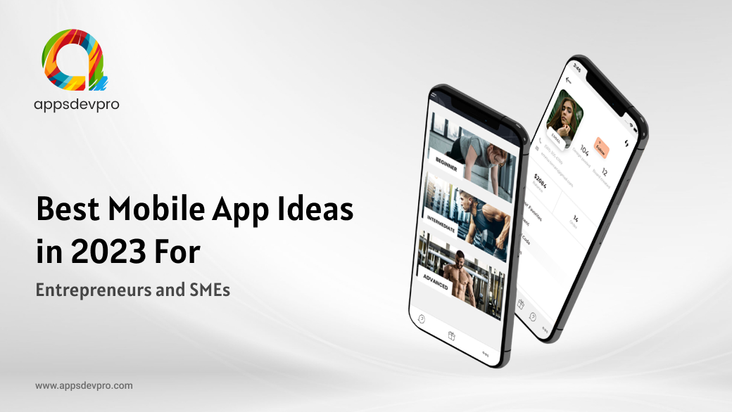 Unleashing Innovation: Top Mobile App Ideas for Entrepreneurs and SMEs in 2023