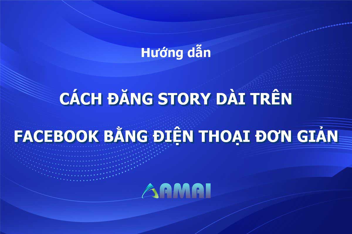 Cách Đăng Story Dài trên facebook bằng điện thoại đơn giản