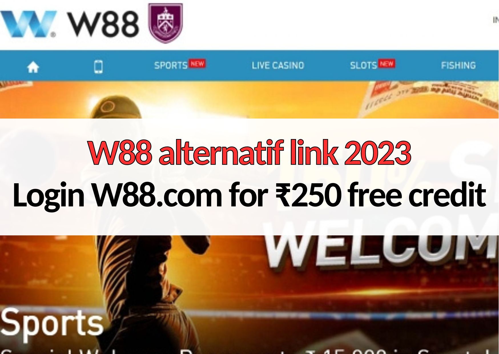 W88 alternatif link 2023- Login W88.com for ₹250 free credit