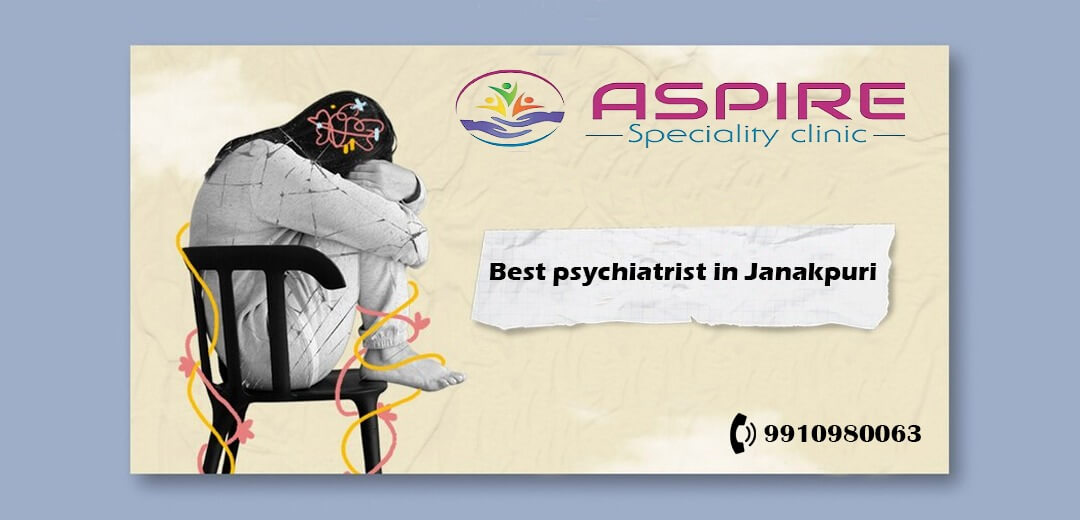Unveiling the Best Psychiatrist in Janakpuri |  Aspire Specialty Clinic