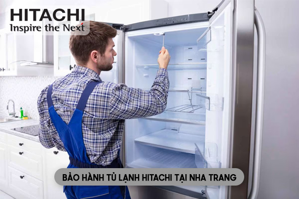 Trung Tâm Bảo Hành Tủ Lạnh Hitachi Tại Nha Trang Uy Tín