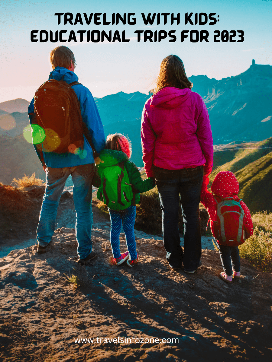 Traveling with Kids: Educational Trips for 2023