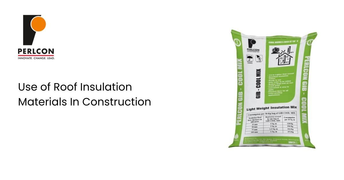 Use of Roof Insulation Materials In Construction | Perlcon