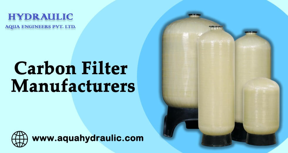 Carbon Filter Manufacturers in Delhi NCR | Blog | Hydraulic Aqua