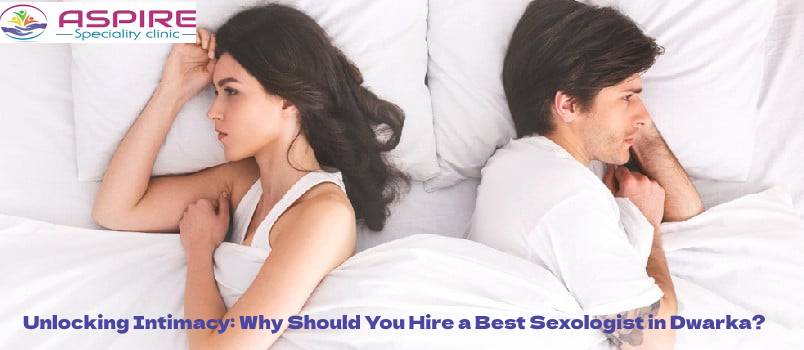 Why Should You Hire a Best Sexologist in Dwarka?
