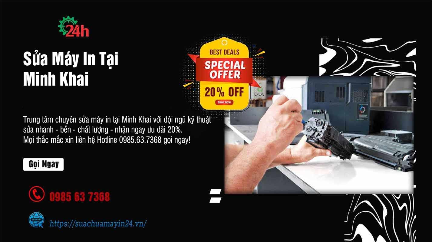 Sửa Máy In Tại Minh Khai - Sửa Nhanh - Bền - Ưu Đãi 20%