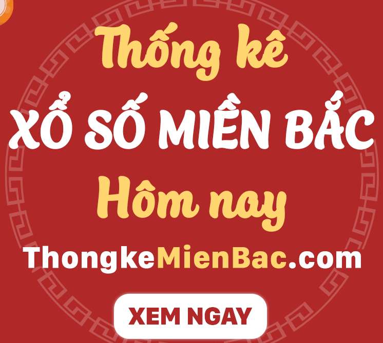 Thống kê kết quả xổ số miền bắc đầy đủ và chính xác nhất