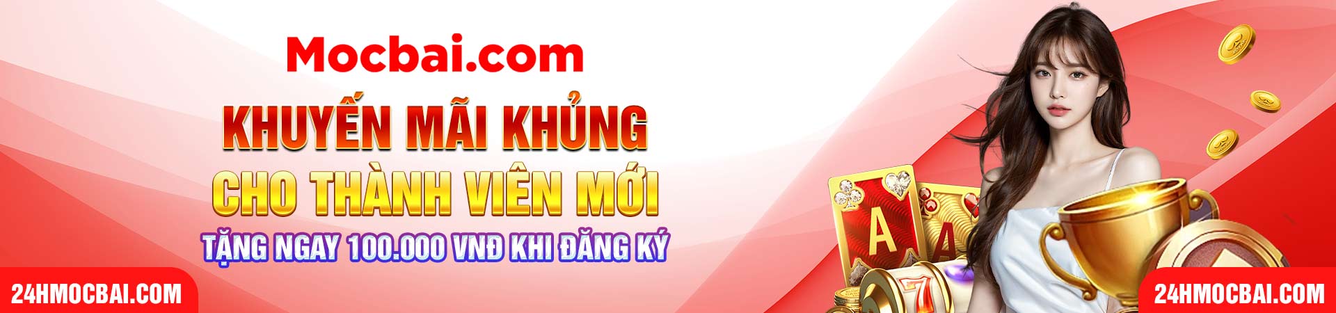 Mocbai - 24hMocbai.com | Thiên Đường Giải Trí Tại Mộc Bài