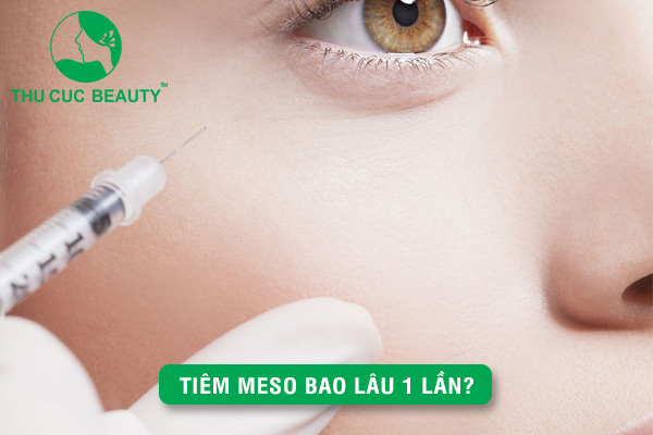 Tiêm meso bao lâu 1 lần? - Thu Cúc Sài Gòn