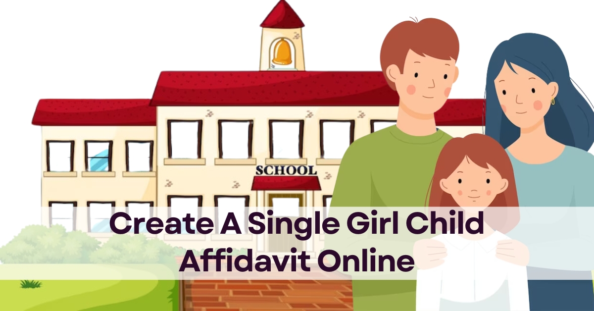 How To Create Single Girl Child Affidavit Online? - eDrafter