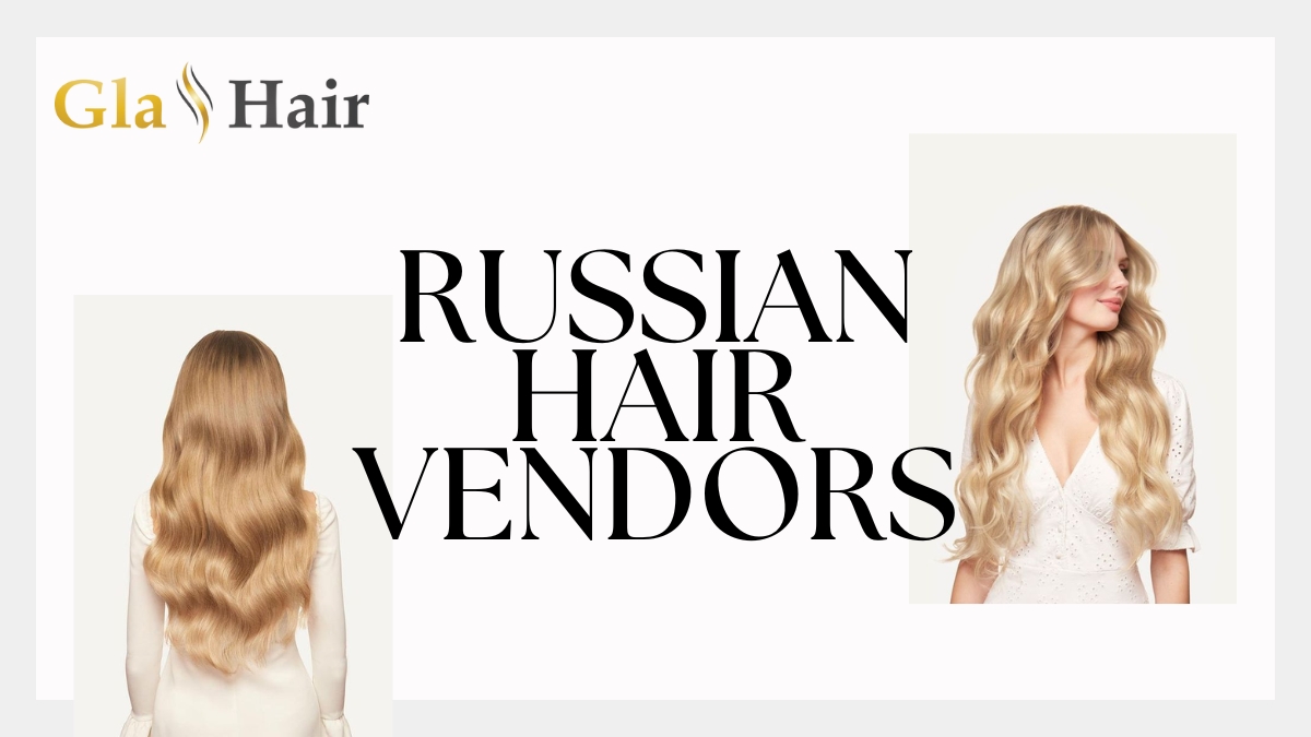 Top 10 Best Russian Hair Vendors Newest Updated