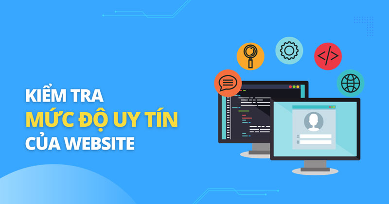 Làm thế nào để kiểm tra độ uy tín của web? Độ tin cậy website