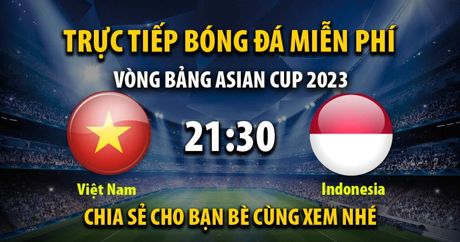 Trực tiếp Việt Nam vs Indonesia lúc 21:30 ngày 19/01/2024 - Xoilac TV