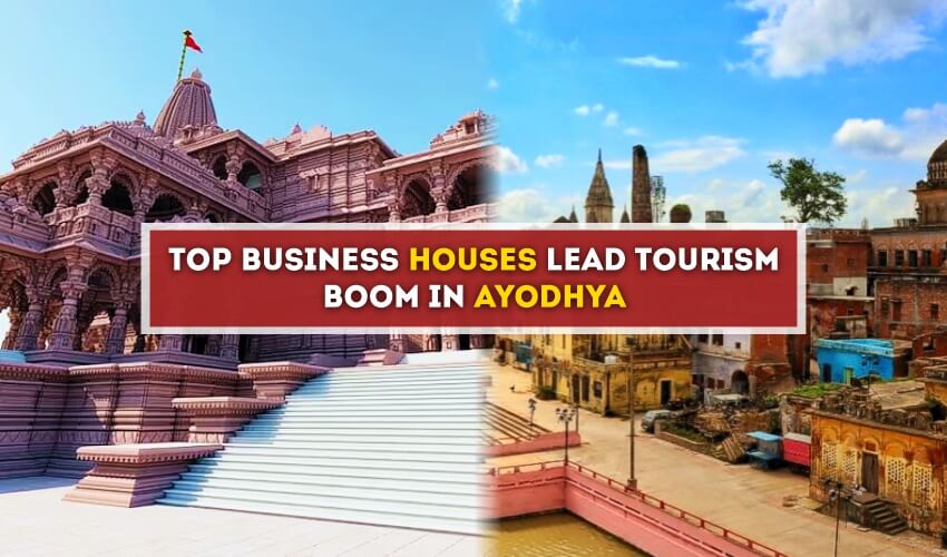 Top Business Houses Lead Tourism Boom in Ayodhya