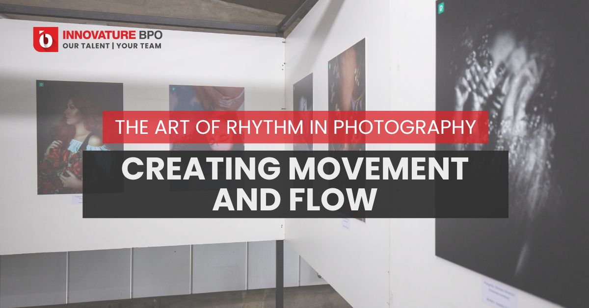 The Art of Rhythm in Photography: Creating Movement and Flow