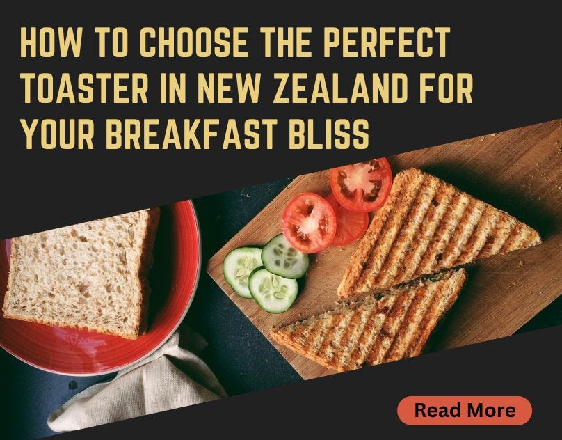 How to Choose the Perfect Toaster in New Zealand for Your Breakfast Bliss | by John Smith | Jan, 2024 | Medium