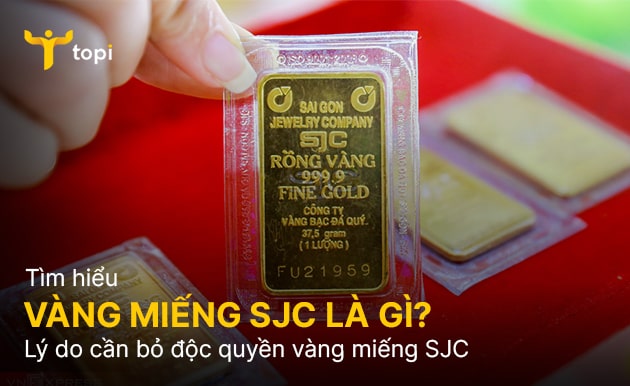 Vàng miếng SJC là gì? Lý do cần bỏ độc quyền vàng miếng SJC