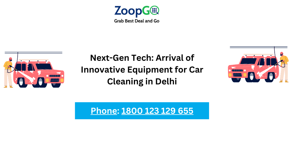 Next-Gen Tech: Arrival of Innovative Equipment for Car Cleaning in Delhi | by Zoopgopr | Jan, 2024 | Medium