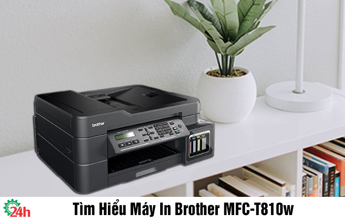 Tìm Hiểu Máy In Brother MFC-T810w - Xem Chi TIết Ngay