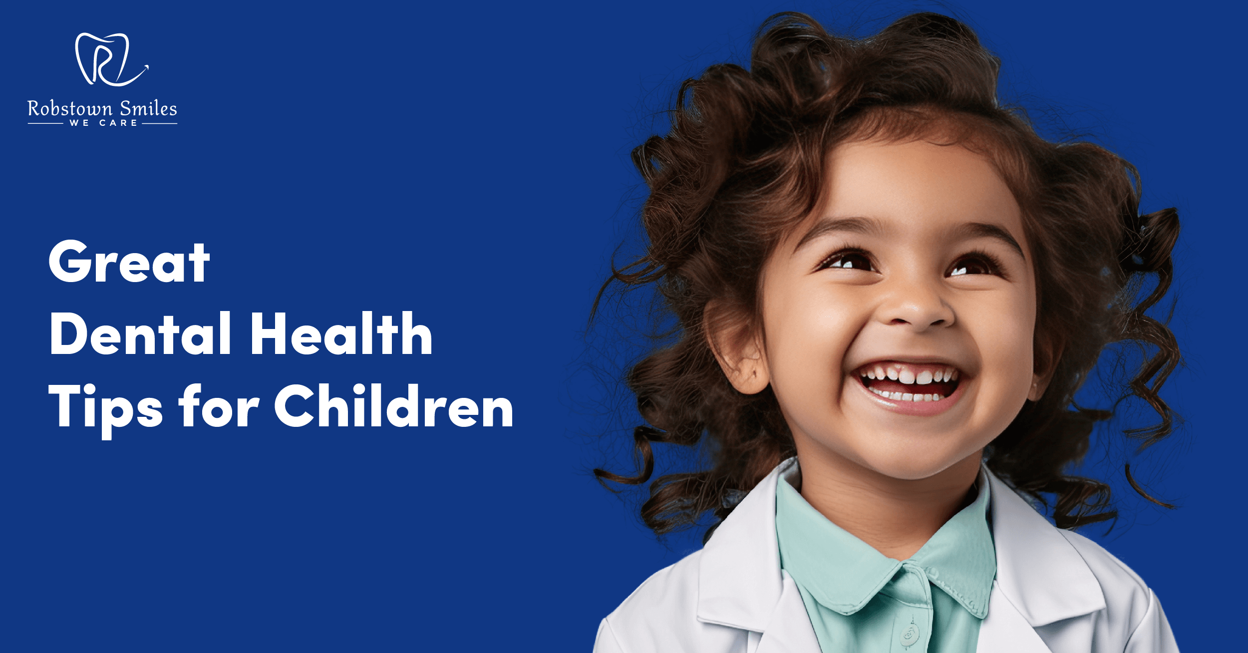 Great Dental Health Tips for Children | Robstown Smiles