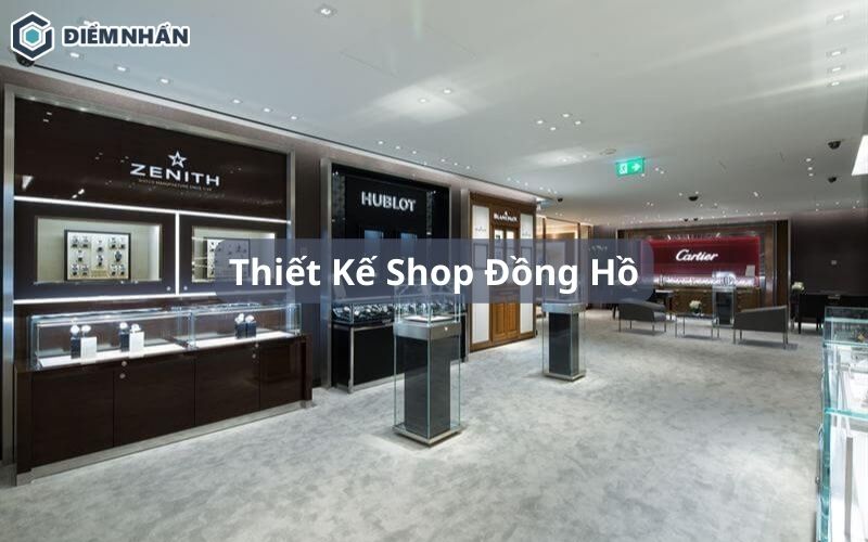 75+ mẫu thiết kế shop đồng hồ đẹp, thu hút khách hàng