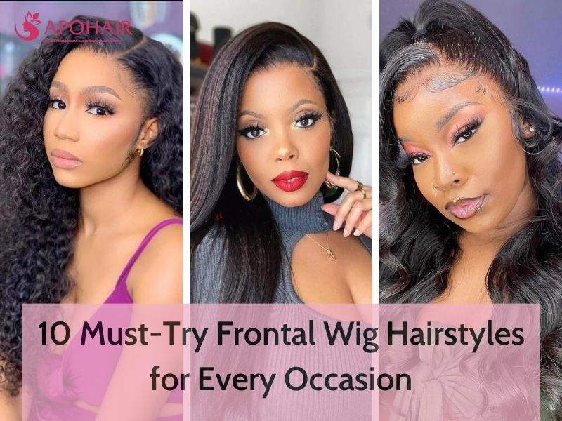 10 Must-try Frontal Wig Hairstyles For Every Occasion | Apohair