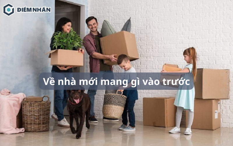 Về nhà mới mang gì vào trước để có khởi đầu may mắn?