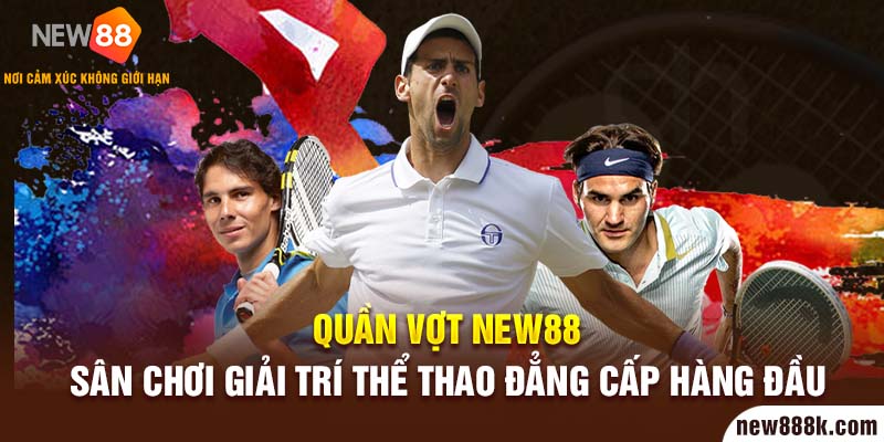 Quần vợt New88 - Sân chơi giải trí thể thao đẳng cấp số 1