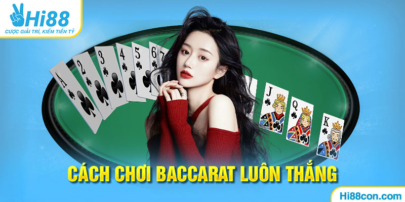 Cách Chơi Baccarat Luôn Thắng Từ Hi88 | Tham Khảo Ngay